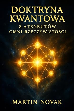 Doktryna Kwantowa. 8 Atrybutów Omni-Rzeczywistości