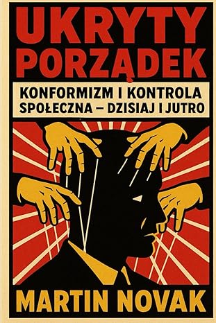 Ukryty porządek. Konformizm i kontrola społeczna – dzisiaj i jutro