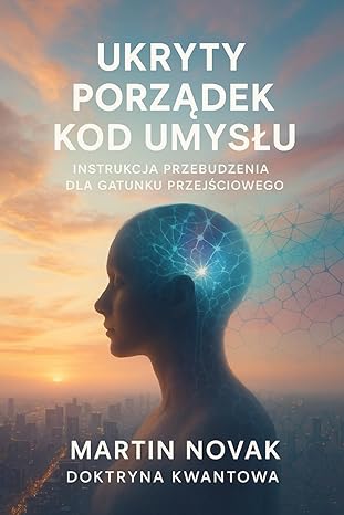 Książki rozwojowe: Książka Ukryty Porządek. Kod Umysłu. Autor Martin Novak